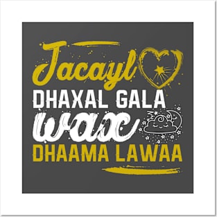 Jacayl dhaxal gala wax dhama lawaa Posters and Art